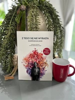 ADHD z tego się nie wyrasta