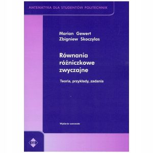 Równania różniczkowe zwyczajne Teoria, przykłady, zadania
