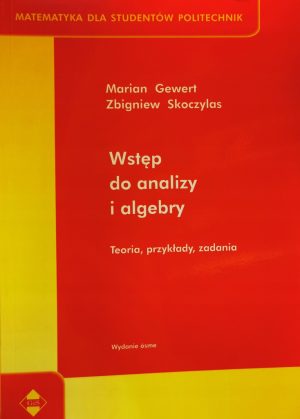 Wstęp do analizy i algebry Teoria, przykłady, zadania