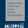 Teoretyczne podstawy nauki prawa sportowego