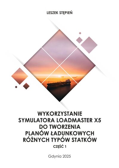 Wykorzystanie symulatora Loadmaster X5 do tworzenia planów ładunkowych różnych typów statków. Część 1