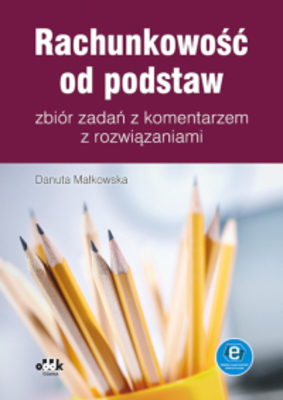 Rachunkowość od podstaw zbiór zadań z komentarzem z rozwiązaniami