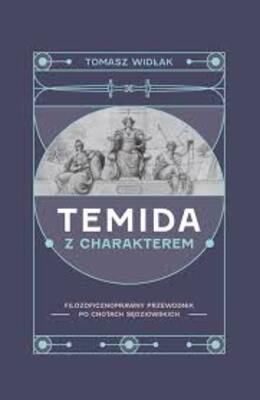 Temida z charakterem Filozoficznoprawny przewodnik po cnotach sędziowskich