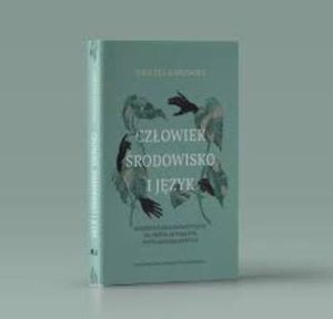 Człowiek, środowisko i język Spojrzenie ekolingwistyczne na przekład tekstów popularnonaukowych