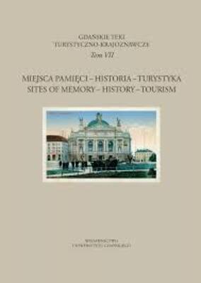 Miejsca pamięci - Historia Turystyka Gdańskie Teki Turystyczno - Krajoznawcze Tom VII
