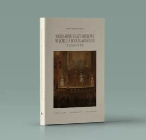 Warszawski teatr operowy Wojciecha Bogusławskiego w latach 1778–1783