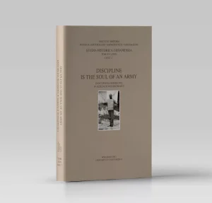 Discipline is the Soul of an Army Dyscyplina wojskowa w dziejach wojskowości