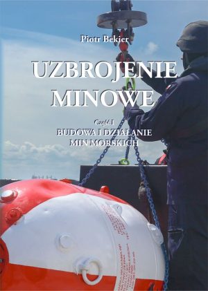 Uzbrojenie minowe Część I Budowa i działanie min morskich