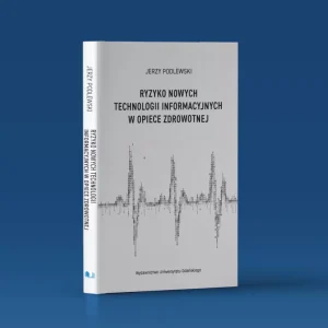 Ryzyko nowych technologii informacyjnych w opiece zdrowotnej