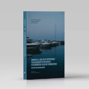 Innowacje jako efekt współpracy przedsiębiorstw przemysłu stoczniowego i uczelni technicznych