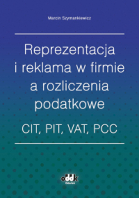 Reprezentacja i reklama w firmie a rozliczenia podatkowe CIT, PIT, VAT, PCC