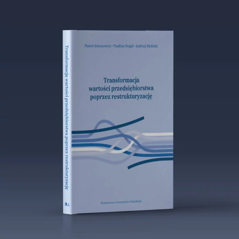 Transformacja wartości przedsiębiorstwa poprzez restrukturyzację
