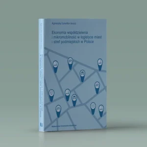 Ekonomia współdzielenia i mikromobilność w logistyce miast i stref podmiejskich w Polsce