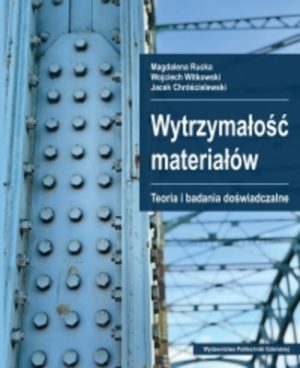 Wytrzymałość materiałów Teoria i badania doświadczalne