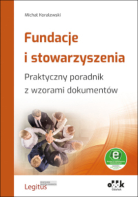 Fundacje i stowarzyszenia Praktyczny poradnik z wzorami dokumentów