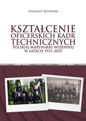 Kształcenie oficerskich kadr technicznych Polskiej Marynarki Wojennej w latach 1931-2025