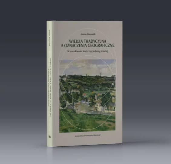 Wiedza tradycyjna a oznaczenia geograficzne W poszukiwaniu skutecznej ochrony prawnej