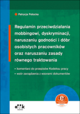 Regulamin przeciwdziałania mobbingowi, dyskryminacji, naruszaniu godności i dóbr osobistych pracowników oraz naruszaniu zasady równego traktowania